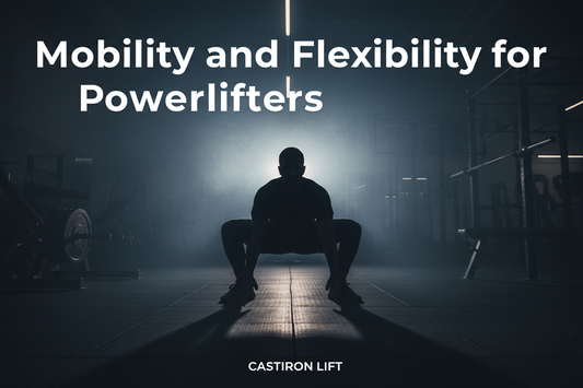 Mobility and Flexibility for Powerlifters