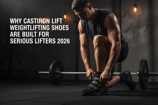 Why Castiron Lift Weightlifting Shoes Are Built for Serious Lifters